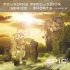 Epic Score - Pounding Percussion Series - Shorts, Vol. B